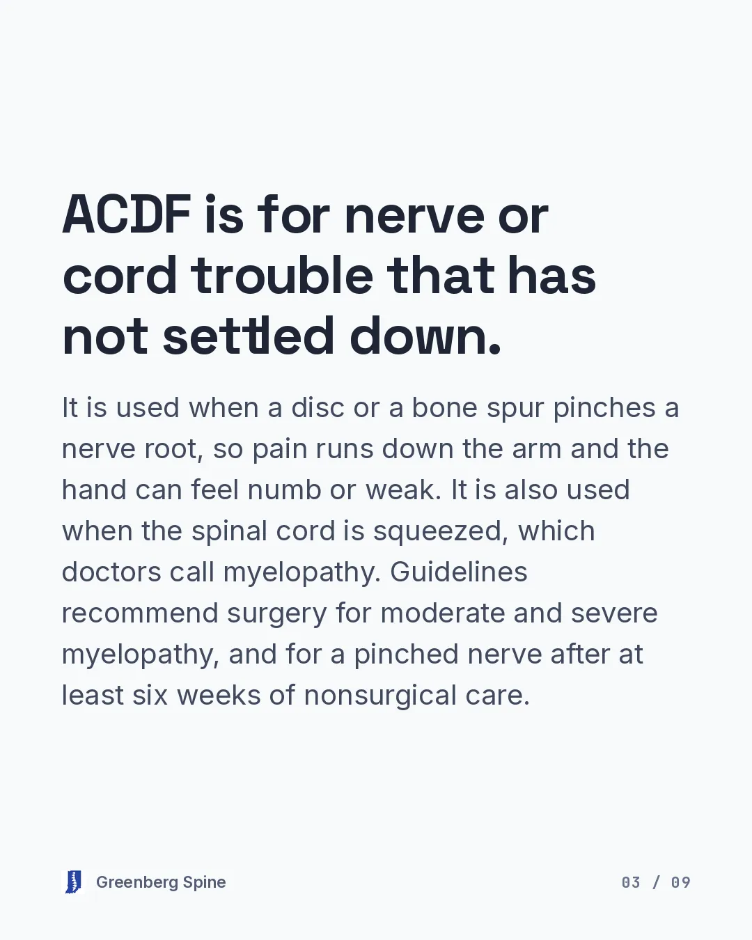 Text slide describing who the operation is for, including a pinched nerve root that sends pain down the arm and can leave the hand numb or weak, and a squeezed spinal cord, which doctors call myelopathy. Guidelines recommend surgery for moderate and severe myelopathy, and for a pinched nerve after at least six weeks of nonsurgical care.