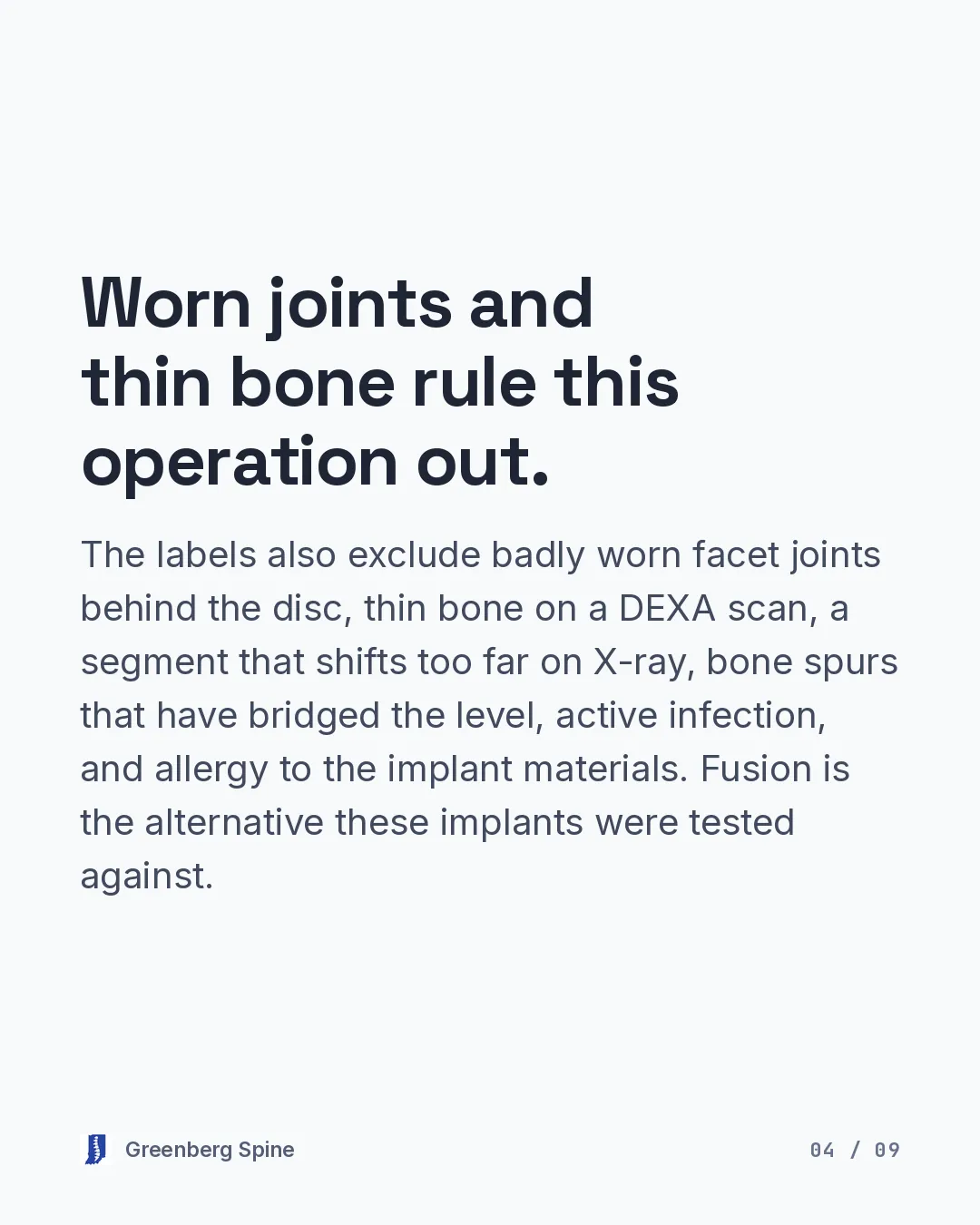 Text slide listing what rules cervical disc replacement out, including badly worn facet joints behind the disc, thin bone on a DEXA scan, a segment that shifts too far on X-ray, bridging bone spurs, active infection, and allergy to the implant materials, with a closing note that fusion is the alternative these implants were tested against.