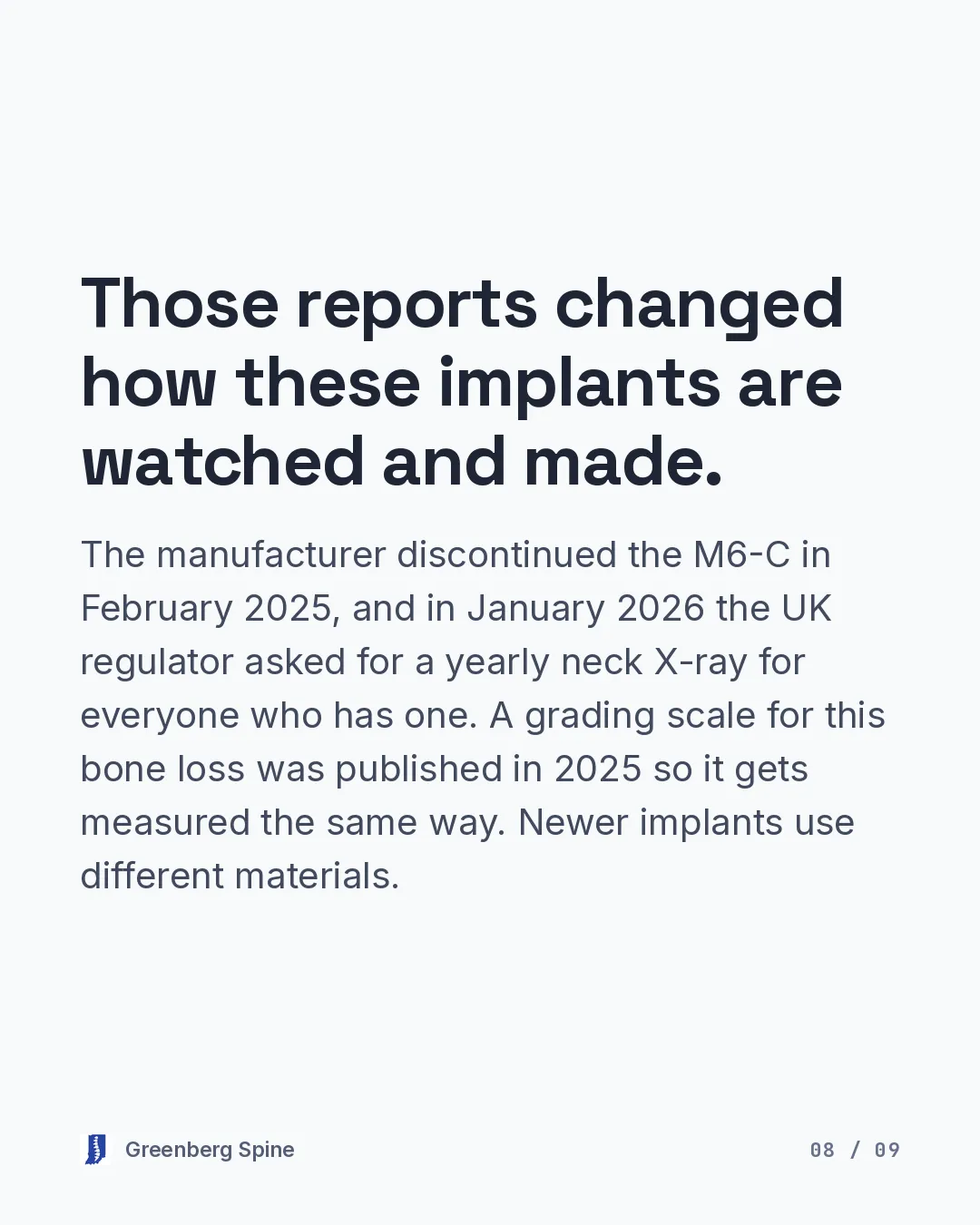 Text slide noting that the manufacturer discontinued the M6-C in February 2025, that the UK regulator asked in January 2026 for a yearly neck X-ray for everyone who has one, that a grading scale for this bone loss was published in 2025 so it gets measured the same way, and that newer implants use different materials.